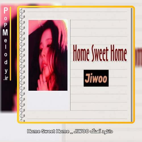 دانلود آهنگ JIWOO Home Sweet Home
